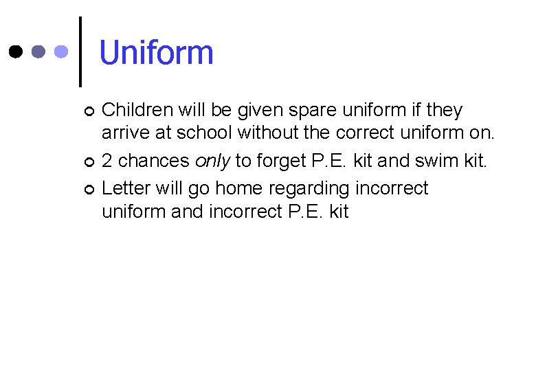 Uniform ¢ ¢ ¢ Children will be given spare uniform if they arrive at