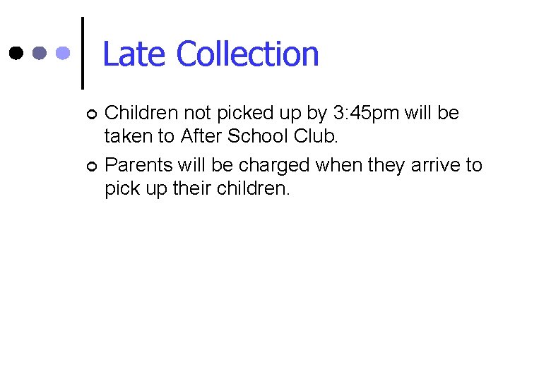 Late Collection ¢ ¢ Children not picked up by 3: 45 pm will be
