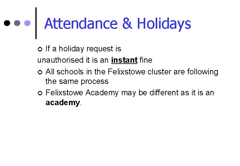 Attendance & Holidays If a holiday request is unauthorised it is an instant fine
