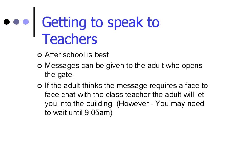 Getting to speak to Teachers ¢ ¢ ¢ After school is best Messages can