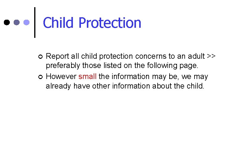 Child Protection ¢ ¢ Report all child protection concerns to an adult >> preferably