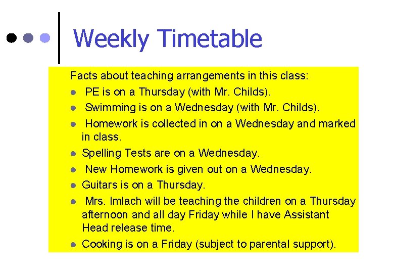 Weekly Timetable Facts about teaching arrangements in this class: l PE is on a