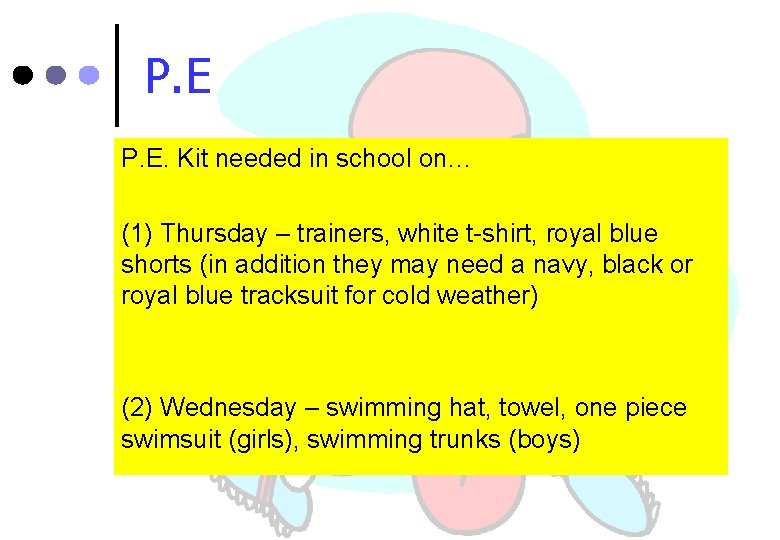 P. E. Kit needed in school on… (1) Thursday – trainers, white t-shirt, royal