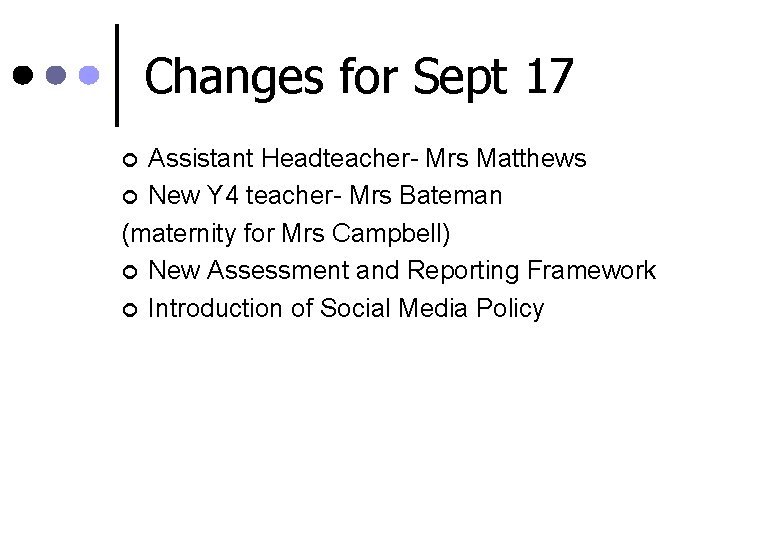 Changes for Sept 17 Assistant Headteacher- Mrs Matthews ¢ New Y 4 teacher- Mrs