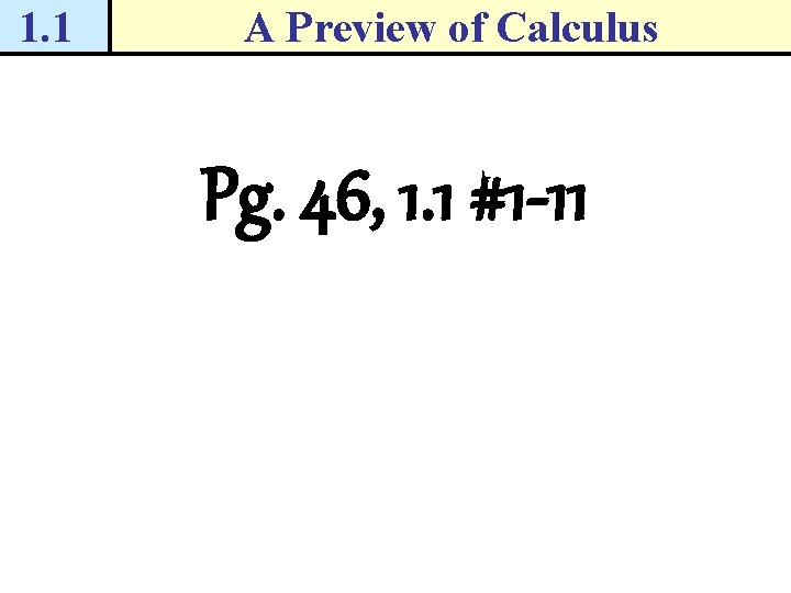 1. 1 A Preview of Calculus Pg. 46, 1. 1 #1 -11 