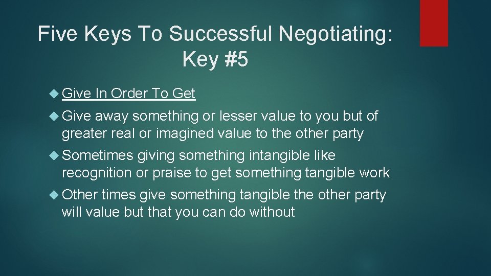 Five Keys To Successful Negotiating: Key #5 Give In Order To Get Give away