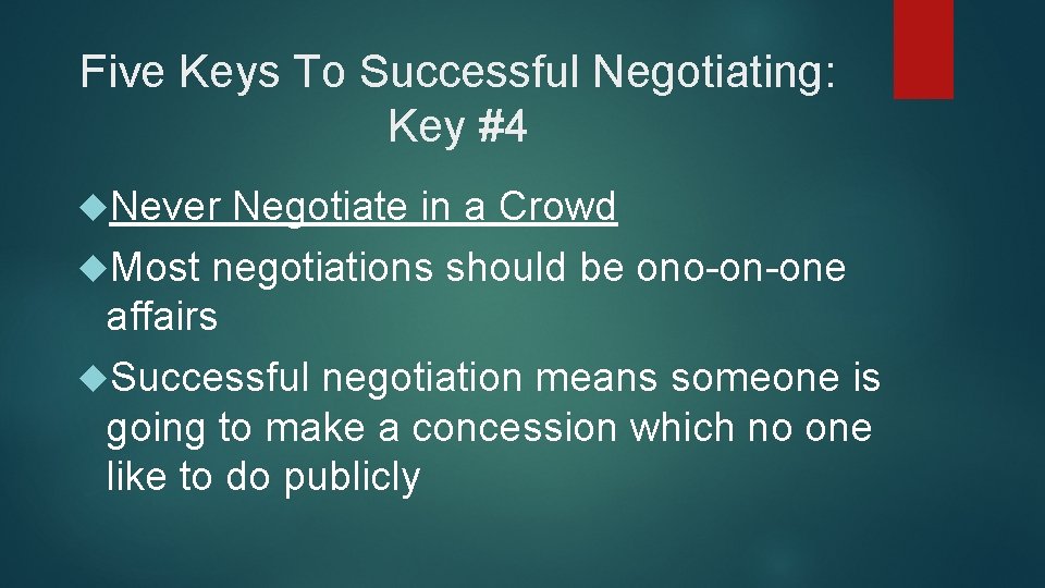 Five Keys To Successful Negotiating: Key #4 Never Negotiate in a Crowd Most negotiations