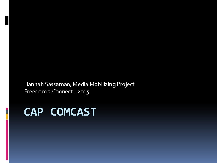 Hannah Sassaman, Media Mobilizing Project Freedom 2 Connect - 2015 CAP COMCAST 
