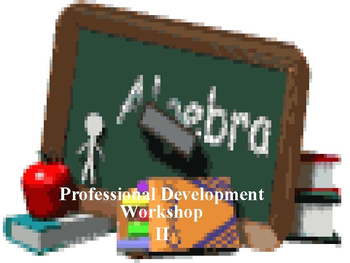 Professional Development Workshop II 