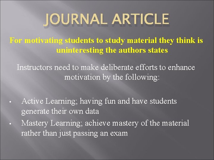 JOURNAL ARTICLE For motivating students to study material they think is uninteresting the authors