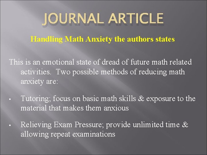 JOURNAL ARTICLE Handling Math Anxiety the authors states This is an emotional state of