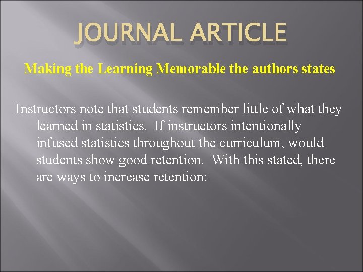 JOURNAL ARTICLE Making the Learning Memorable the authors states Instructors note that students remember