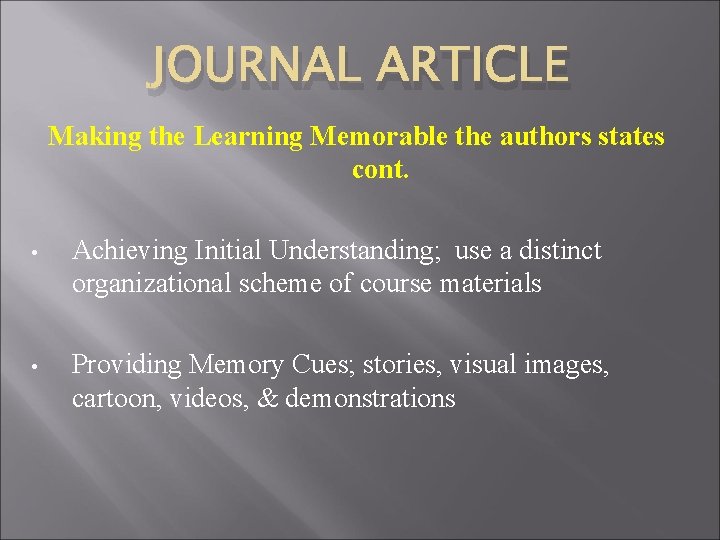 JOURNAL ARTICLE Making the Learning Memorable the authors states cont. • Achieving Initial Understanding;