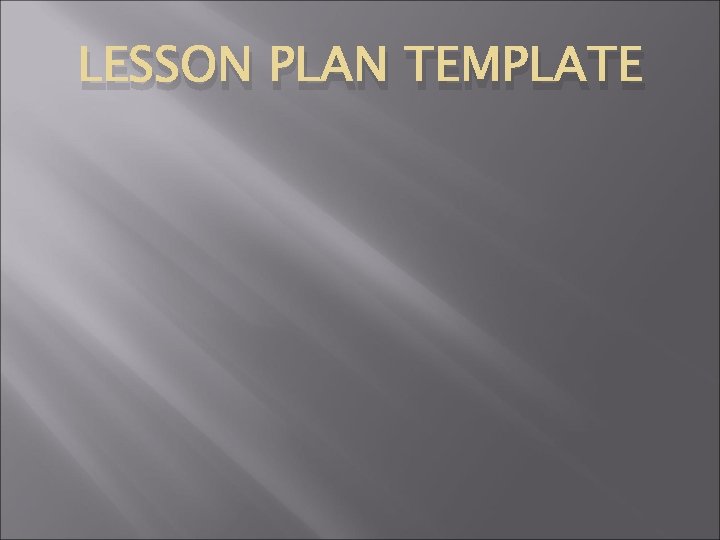 LESSON PLAN TEMPLATE 