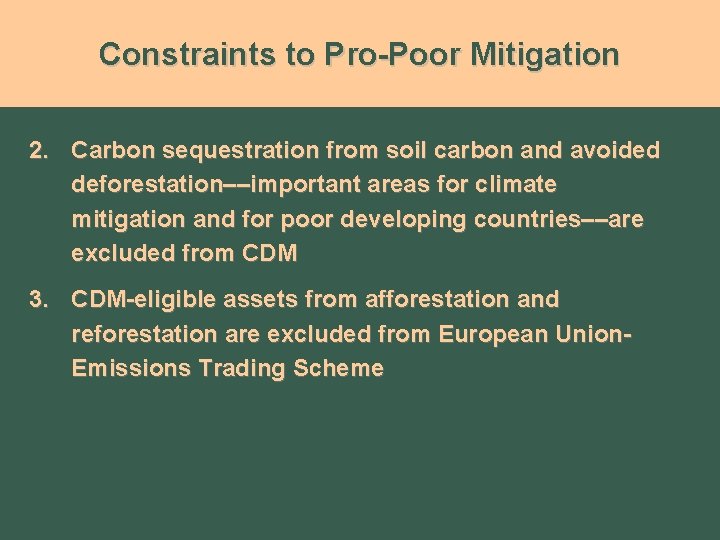 Constraints to Pro-Poor Mitigation 2. Carbon sequestration from soil carbon and avoided deforestation––important areas