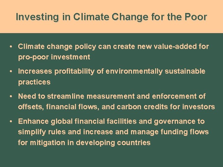 Investing in Climate Change for the Poor • Climate change policy can create new