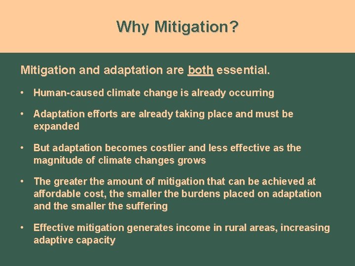 Why Mitigation? Mitigation and adaptation are both essential. • Human-caused climate change is already