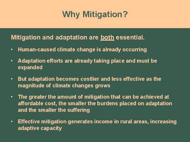 Why Mitigation? Mitigation and adaptation are both essential. • Human-caused climate change is already