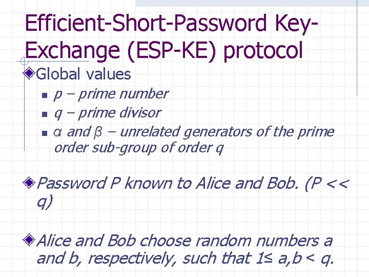 Efficient-Short-Password Key. Exchange (ESP-KE) protocol Global values n n n p – prime number