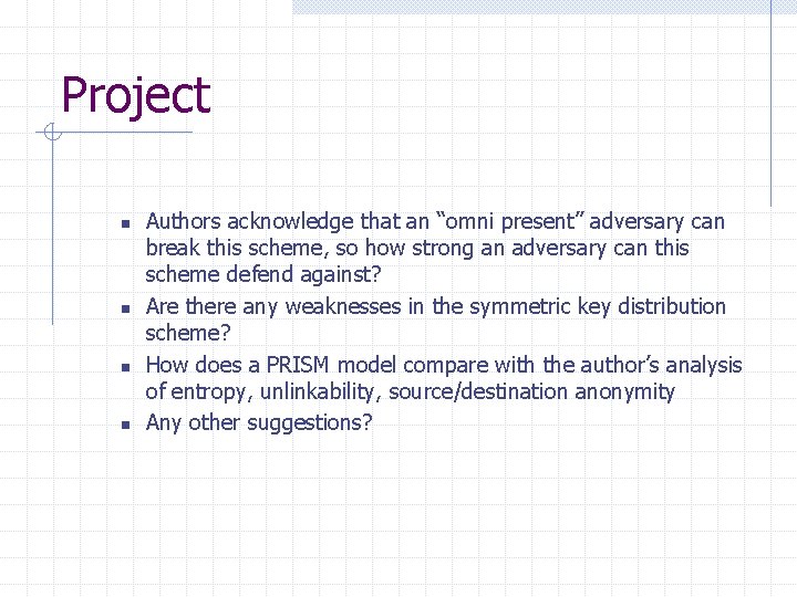 Project n n Authors acknowledge that an “omni present” adversary can break this scheme,