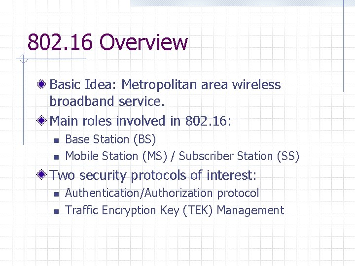 802. 16 Overview Basic Idea: Metropolitan area wireless broadband service. Main roles involved in
