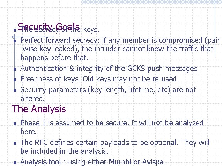n n n Security The secrecy. Goals of the keys. Perfect forward secrecy: if