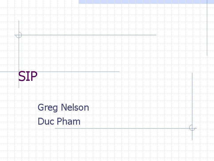 SIP Greg Nelson Duc Pham 