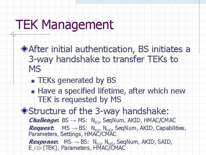 TEK Management After initial authentication, BS initiates a 3 -way handshake to transfer TEKs