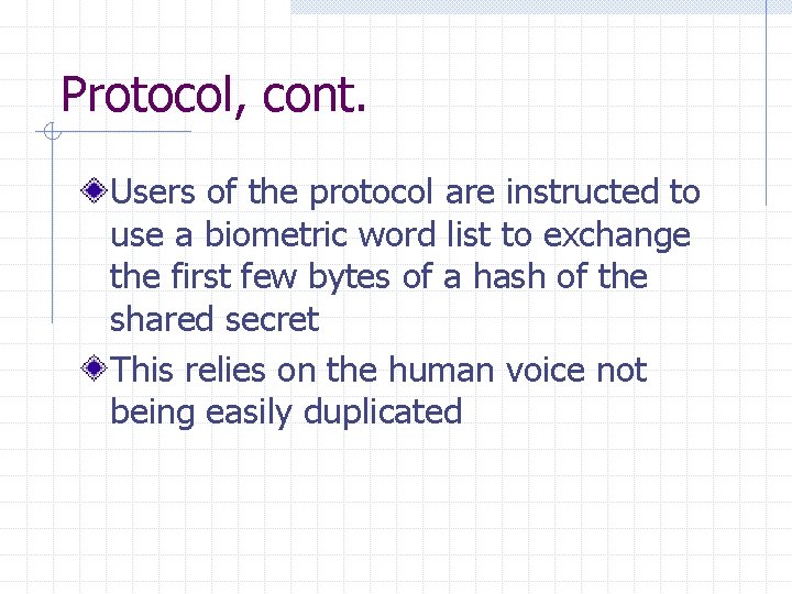 Protocol, cont. Users of the protocol are instructed to use a biometric word list