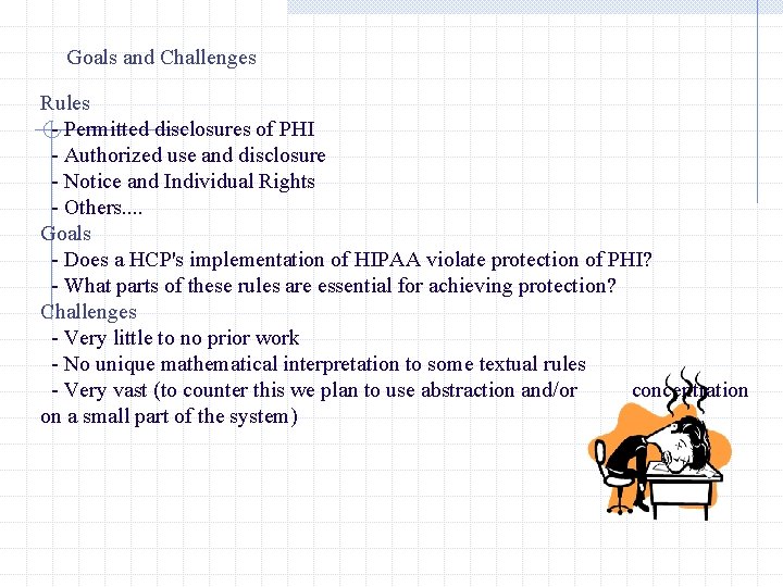 Goals and Challenges Rules - Permitted disclosures of PHI - Authorized use and disclosure