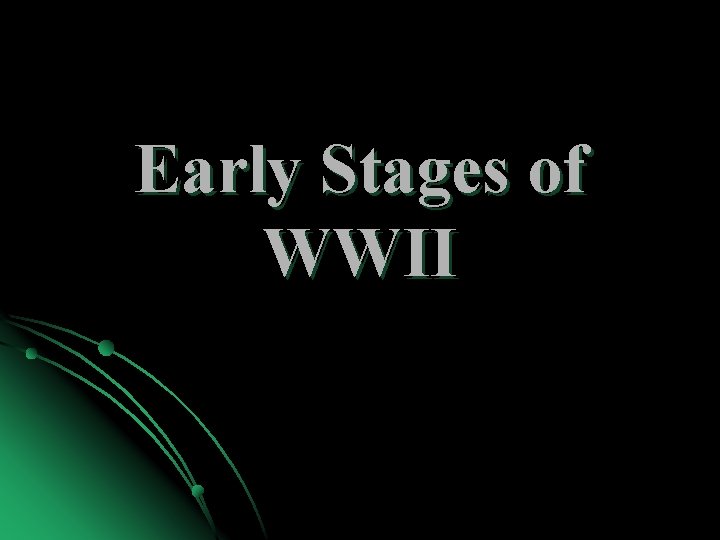 Early Stages of WWII 
