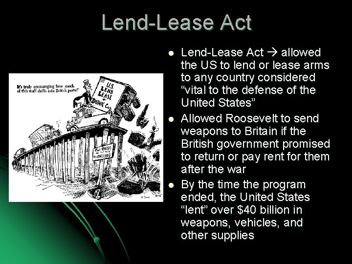 Lend-Lease Act l l l Lend-Lease Act allowed the US to lend or lease