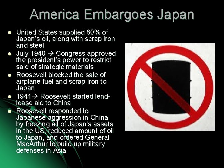 America Embargoes Japan l l l United States supplied 80% of Japan’s oil, along