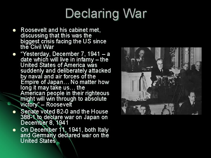 Declaring War l l Roosevelt and his cabinet met, discussing that this was the