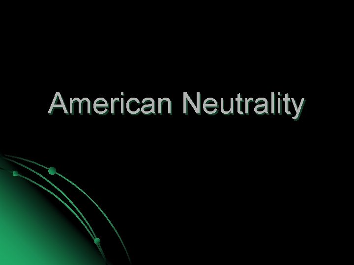 American Neutrality 