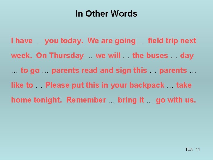 In Other Words I have … you today. We are going … field trip
