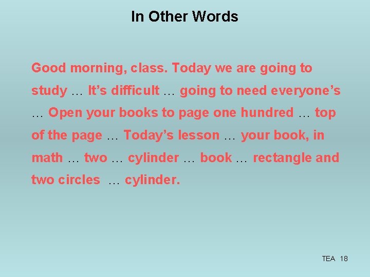 In Other Words Good morning, class. Today we are going to study … It’s