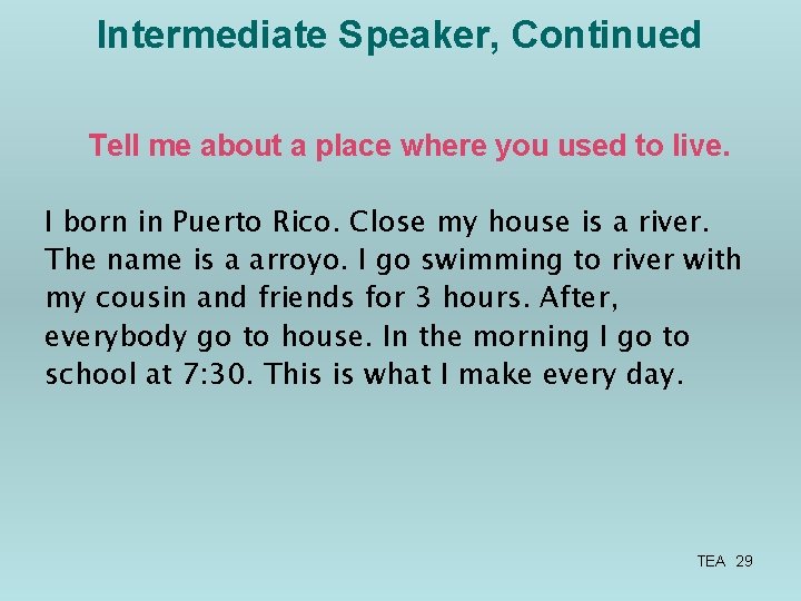 Intermediate Speaker, Continued Tell me about a place where you used to live. I