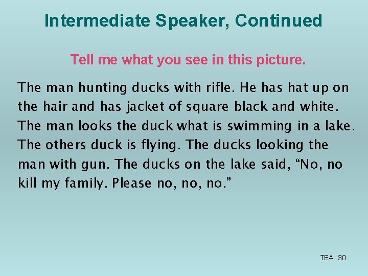 Intermediate Speaker, Continued Tell me what you see in this picture. The man hunting