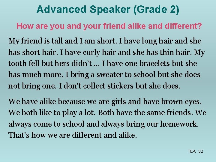 Advanced Speaker (Grade 2) How are you and your friend alike and different? My