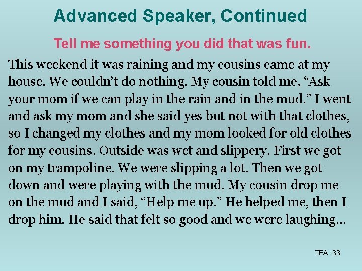 Advanced Speaker, Continued Tell me something you did that was fun. This weekend it