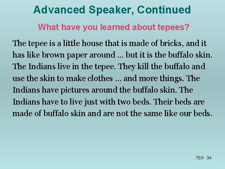 Advanced Speaker, Continued What have you learned about tepees? The tepee is a little