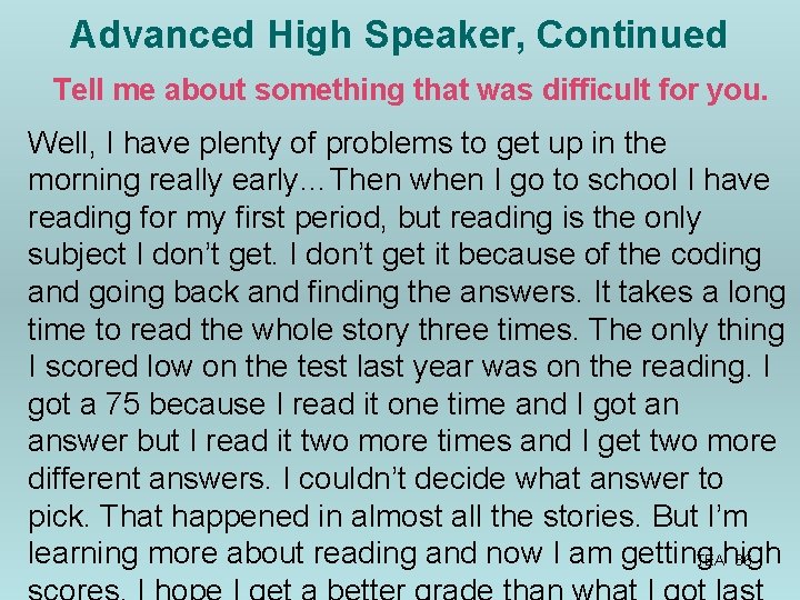 Advanced High Speaker, Continued Tell me about something that was difficult for you. Well,
