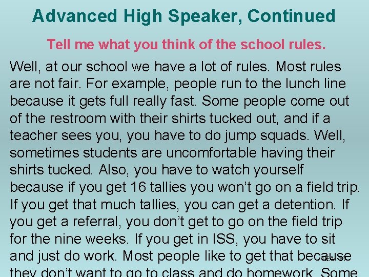 Advanced High Speaker, Continued Tell me what you think of the school rules. Well,