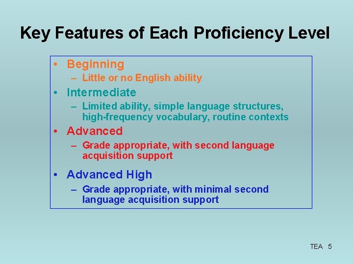 Key Features of Each Proficiency Level • Beginning – Little or no English ability