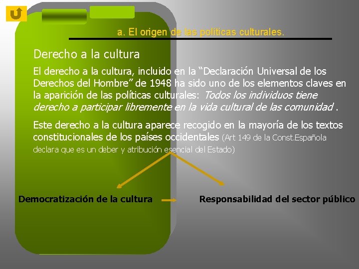 a. El origen de las políticas culturales. Derecho a la cultura El derecho a