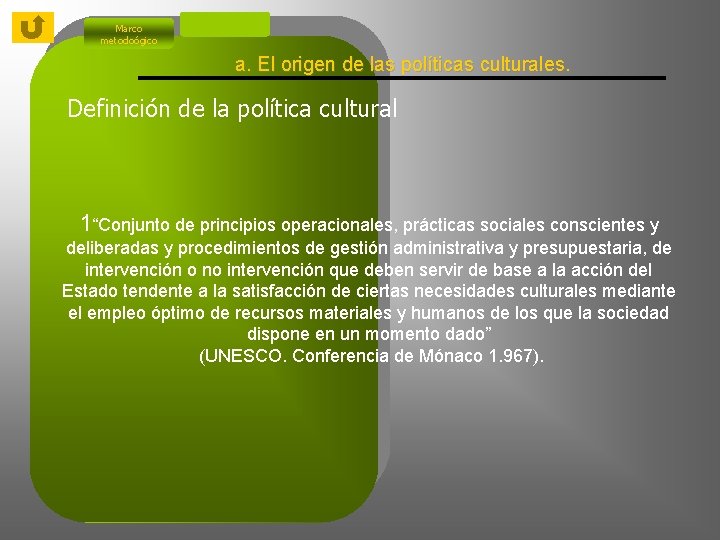 Marco metodoógico a. El origen de las políticas culturales. Definición de la política cultural