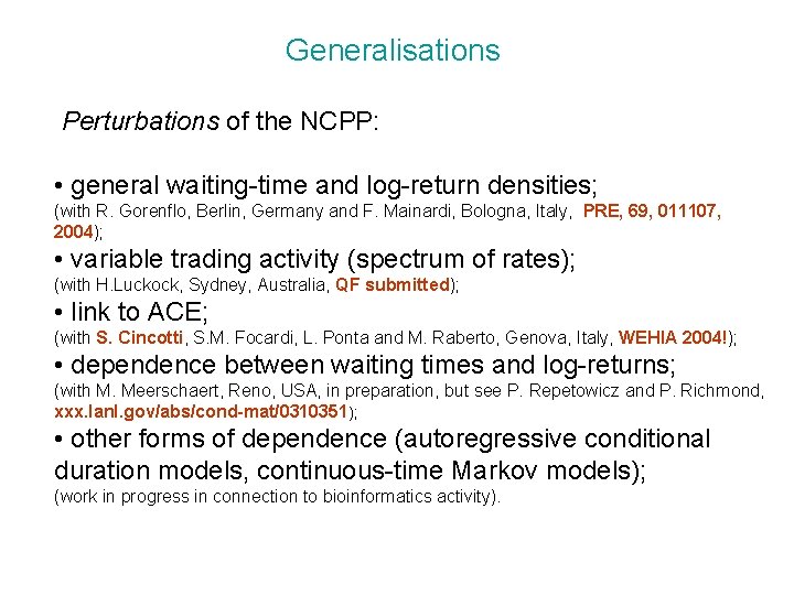 Generalisations Perturbations of the NCPP: • general waiting-time and log-return densities; (with R. Gorenflo,