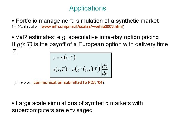 Applications • Portfolio management: simulation of a synthetic market (E. Scalas et al. :