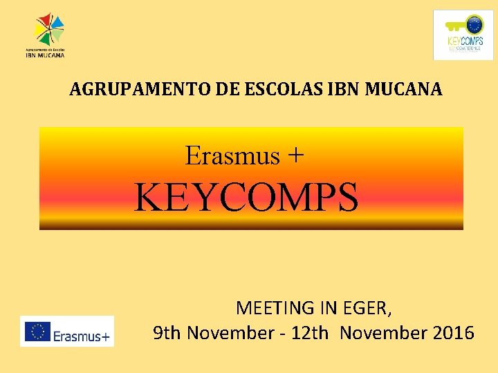 AGRUPAMENTO DE ESCOLAS IBN MUCANA Erasmus + KEYCOMPS MEETING IN EGER, 9 th November